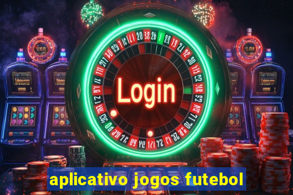 aplicativo jogos futebol